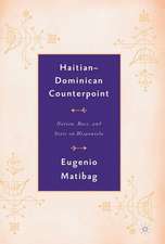 Haitian-Dominican Counterpoint: Nation, State, and Race on Hispaniola