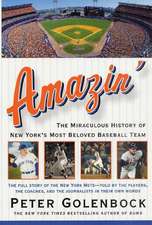 Amazin': The Miraculous History of New York's Most Beloved Baseball Team