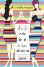 Club Social de Las Chicas Temerarias: Una Novela (Spanish Edition of the Dirty Girls Social Club)