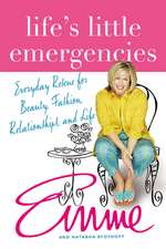 Life's Little Emergencies: Everyday Rescue for Beauty, Fashion, Relationships, and Life