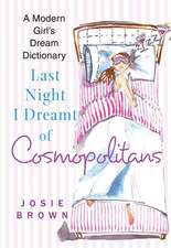 Last Night I Dreamt of Cosmopolitans: A Modern Girl's Dream Dictionary