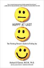 Happy at Last: The Thinking Person's Guide to Finding Joy