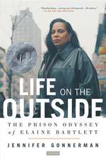 Life on the Outside: The Prison Odyssey of Elaine Bartlett