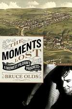 The Moments Lost: A Midwest Pilgrim's Progress