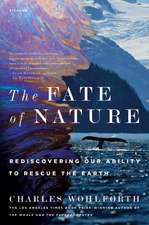 The Fate of Nature: Rediscovering Our Ability to Rescue the Earth