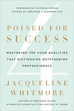 Poised for Success: Mastering the Four Qualities That Distinguish Outstanding Professionals