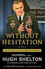 Without Hesitation: The Odyssey of an American Warrior