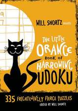 Will Shortz Presents the Little Orange Book of Harrowing Sudoku: 335 Frighteningly Fierce Puzzles