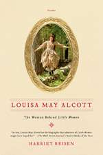 Louisa May Alcott: The Woman Behind "Little Women"