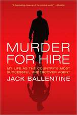 Murder for Hire: My Life as the Country's Most Successful Undercover Agent