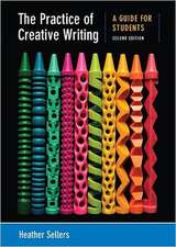 The Practice of Creative Writing: A Guide for Students