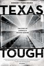 Texas Tough: The Rise of America's Prison Empire