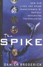 The Spike: How Our Lives Are Being Transformed by Rapidly Advancing Technologies