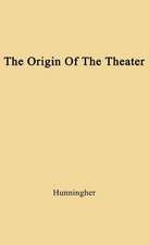 The Origin of the Theater: An Essay