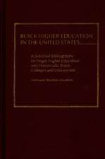 Black Higher Education in the United States: A Selected Bibliography on Negro Higher Education and Historically Black Colleges and Universities