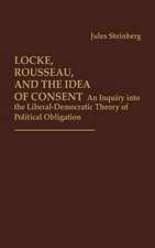 Locke, Rousseau, and the Idea of Consent: An Inquiry into the Liberal-Democratic Theory of Political Obligation