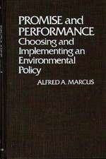 Promise and Performance: Choosing and Implementing an Environmental Policy