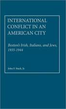 International Conflict in an American City: Boston's Irish, Italians, and Jews, 1935-1944