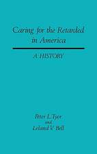 Caring for the Retarded in America: A History