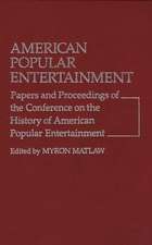 American Popular Entertainment: Papers and Proceedings of the Conference on the History of American Popular Entertainment