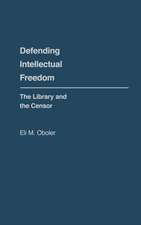 Defending Intellectual Freedom: The Library and the Censor