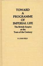 Toward a Programme of Imperial Life: The British Empire at the Turn of the Century