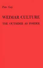 Weimar Culture: The Outsider as Insider.