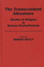 The Transcendent Adventure: Studies of Religion in Science Fiction/Fantasy