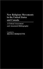 New Religious Movements in the United States and Canada: A Critical Assessment and Annotated Bibliography