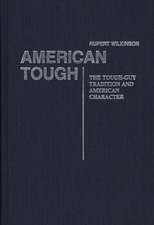 American Tough: The Tough-Guy Tradition and American Character