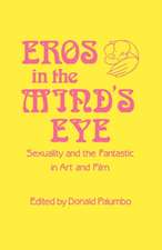 Eros in the Mind's Eye: Sexuality and the Fantastic in Art and Film