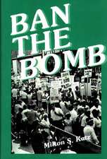 Ban the Bomb: A History of SANE, The Committee for a Sane Nuclear Policy, 1957-1985