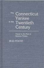 The Connecticut Yankee in the Twentieth Century: Travel to the Past in Science Fiction