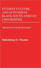 Student Culture and Activism in Black South African Universities: The Roots of Resistance