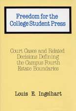 Freedom for the College Student Press: Court Cases and Related Decisions Defining the Campus Fourth Estate Boundaries