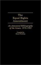 The Equal Rights Amendment: An Annotated Bibliography of the Issues, 1976-1985