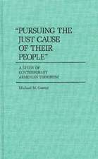 Pursuing the Just Cause of Their People: A Study of Contemporary Armenian Terrorism