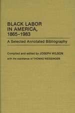 Black Labor in America, 1865-1983: A Selected Annotated Bibliography