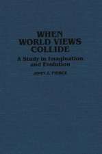 When World Views Collide: A Study in Imagination and Evolution