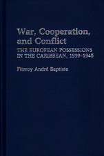 War, Cooperation, and Conflict: The European Possessions in the Caribbean, 1939-1945