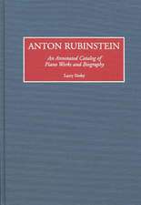 Anton Rubinstein: An Annotated Catalog of Piano Works and Biography