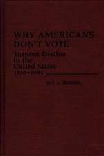 Why Americans Don't Vote: Turnout Decline in the United States, 1960-1984