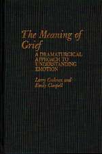 The Meaning of Grief: A Dramaturgical Approach to Understanding Emotion