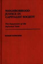 Neighborhood Justice in Capitalist Society: The Expansion of the Informal State