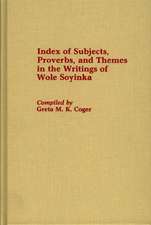 Index of Subjects, Proverbs, and Themes in the Writings of Wole Soyinka