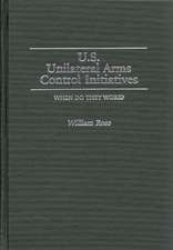 U.S. Unilateral Arms Control Initiatives