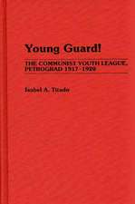 Young Guard!: The Communist Youth League, Petrograd 1917-1920