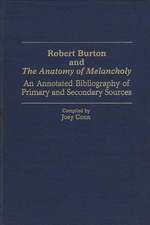 Robert Burton and the Anatomy of Melancholy: An Annotated Bibliography of Primary and Secondary Sources