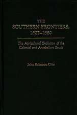 The Southern Frontiers, 1607-1860: The Agricultural Evolution of the Colonial and Antebellum South