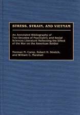 Stress, Strain, and Vietnam: An Annotated Bibliography of Two Decades of Psychiatric and Social Sciences Literature Reflecting the Effect of the War on the American Soldier